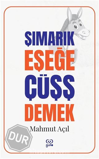 Şımarık Eşeğe Çüşş Demek