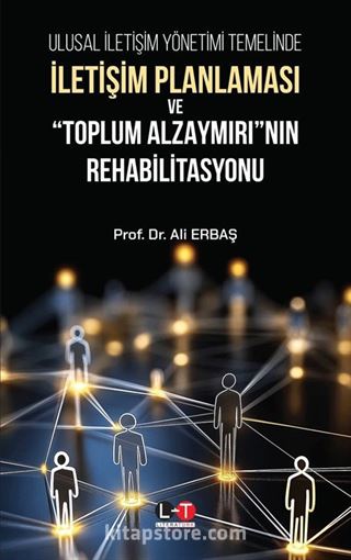 Ulusal İletişim Yönetimi Temelinde İletişim Planlaması ve 'Toplum Alzaymırı'Nın Rehabilitasyonu