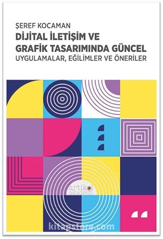 Dijital İletişim ve Grafik Tasarımında Güncel Uygulamalar, Eğilimler ve Öneriler