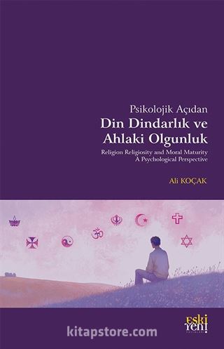 Psikolojik Açıdan Din Dindarlık ve Ahlaki Olgunluk