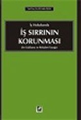 İş Sırrının Korunması (Sır Saklama ve Rekabet Yasağı) / İş Hukukunda