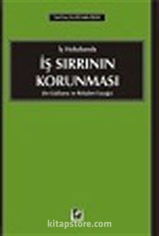 İş Sırrının Korunması (Sır Saklama ve Rekabet Yasağı) / İş Hukukunda