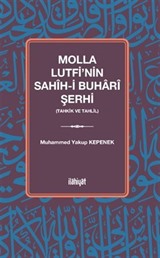 Molla Lutfi'nin Sahîh-i Buharî Şerhi (Tahkik ve Tahlil)