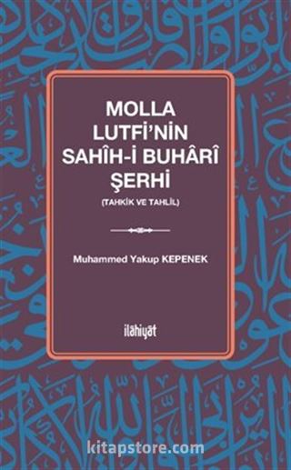 Molla Lutfi'nin Sahîh-i Buharî Şerhi (Tahkik ve Tahlil)