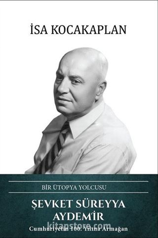 Bir Ütopya Yolcusu Şevket Süreyya Aydemir