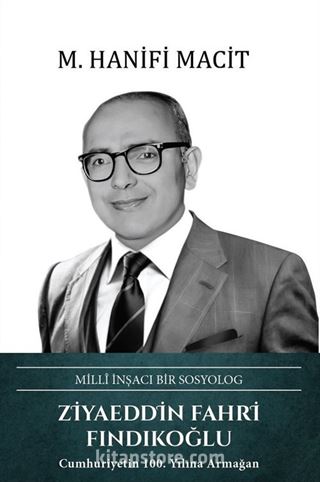 Millî İnşacı Bir Sosyolog Ziyaeddin Fahri Fındıkoğlu