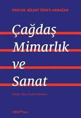 Prof. Dr. Bülent Özer'e Armğan: Çağdaş Mimarlık ve Sanat