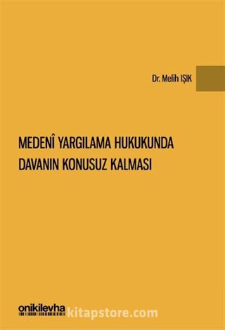 Medeni Yargılama Hukukunda Davanın Konusuz Kalması