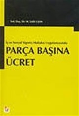 İş ve Sosyal Sigortalar Hukuku Uygulamasında Parça Başına Ücret