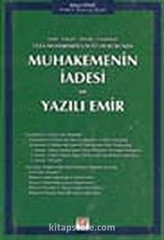 Muhakemenin İadesi ve Yazılı Emir / Ceza Muhakemesi Usulü Hukukunda - Notlu İçtihatlı Örnekli Uygulamalı