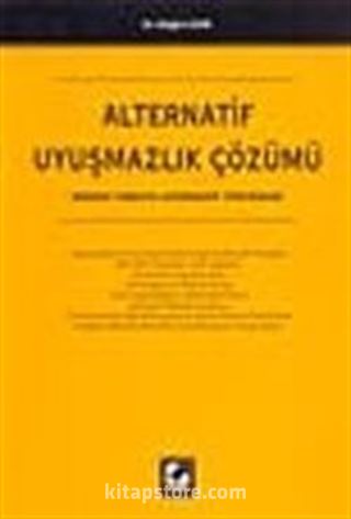 Alternatif Uyuşmazlık Çözümü-Medeni Yargıya Alternatif Yöntemler