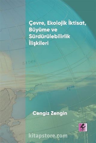 Çevre, Ekolojik İktisat, Büyüme ve Sürdürülebilirlik İlişkileri