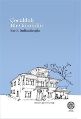 Çocukluk Bir Gömüdür