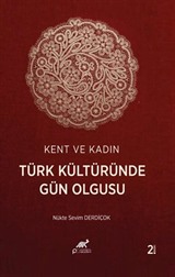 Kent ve Kadın: Türk Kültüründe Gün Olgusu