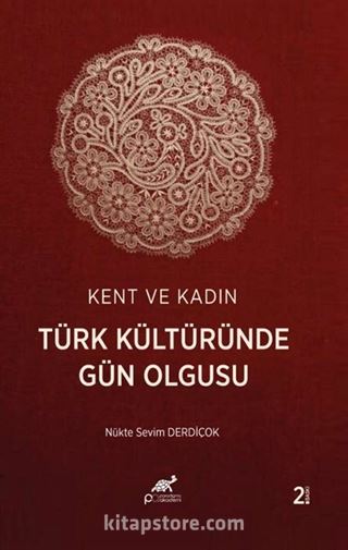 Kent ve Kadın: Türk Kültüründe Gün Olgusu