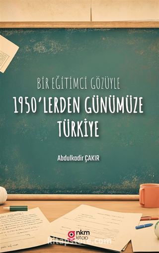 Bir Eğitimci Gözüyle 1950'lerden Günümüze Türkiye