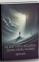 Ve Bir Tırtıl Kelebek Olma Hayali Kurar