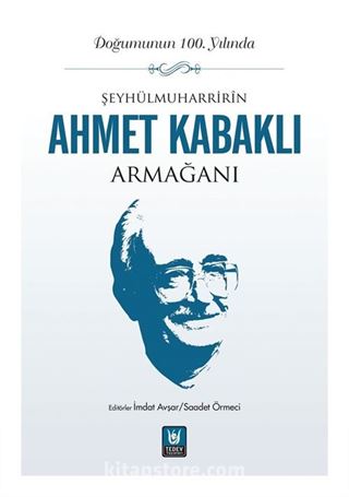 Şeyhülmuharrirîn Ahmet Kabaklı Armağanı