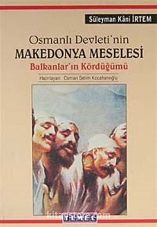 Osmanlı Devleti'nin Makedonya Meselesi