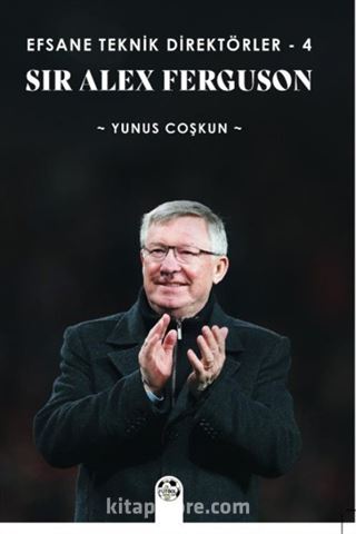 Efsane Teknik Direktörler 4 / Sir Alex Ferguson