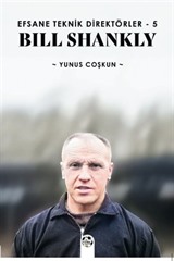 Efsane Teknik Direktörler 5 / Bill Shankly