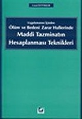 Uygulamanın İçinden Ölüm ve Bedeni Zarar Hallerinde Maddi Tazminatın Hesaplanması Teknikleri