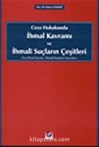 İhmal Kavramı ve İhmali Suçların Çeşitleri / Ceza Hukukunda