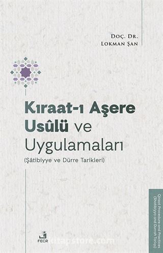 Kıraat-ı Aşere Usûlü ve Uygulamaları (Şatibiyye ve Dürre Tarikleri)