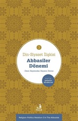 Din-Siyaset İlişkisi 3 / Abbasiler Dönemi