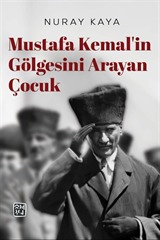 Mustafa Kemal'in Gölgesini Arayan Çocuk