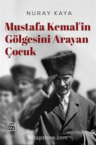 Mustafa Kemal'in Gölgesini Arayan Çocuk