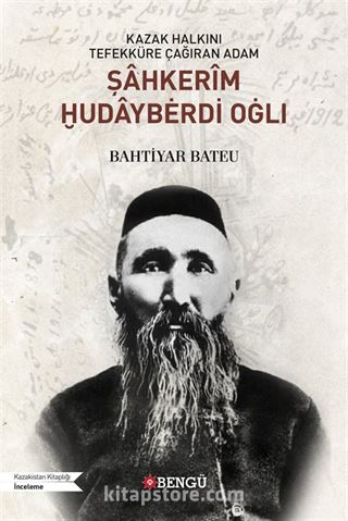 Kazak Halkını Tefekküre Çağıran Adam Şahkerîm Ḫudaybėrdi Oġlı