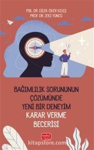 Bağımlılık Sorununun Çözümünde Yeni Bir Deneyim: Karar Verme Becerisi