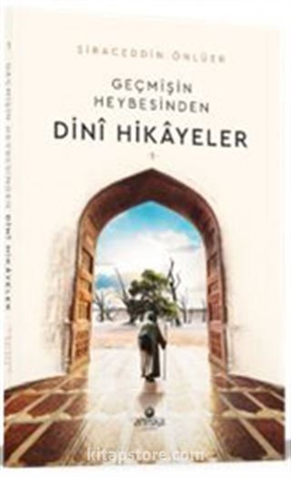 Geçmişin Heybesinden Dini Hikayeler 1. Cilt