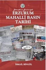 Geçmişten Günümüze Erzurum Mahalli Basın Tarihi