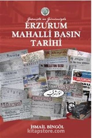 Geçmişten Günümüze Erzurum Mahalli Basın Tarihi