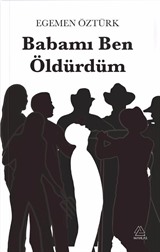 Babamı Ben Öldürdüm