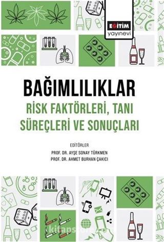 Bağımlılıklar Risk Faktörleri Tanı Süreçleri ve Sonuçları