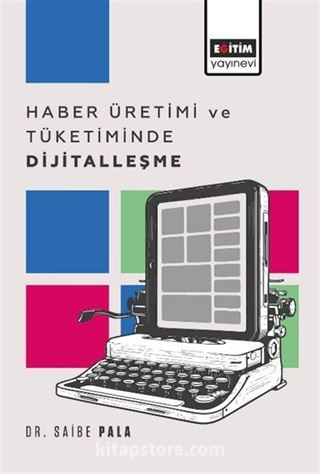 Haber Üretimi ve Tüketiminde Dijitalleşme