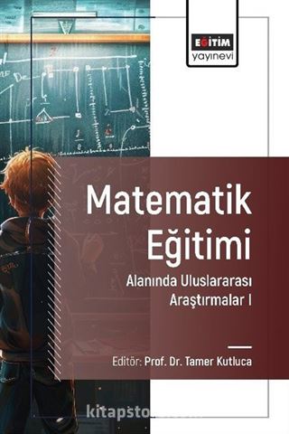 Matematik Eğitimi Alanında Uluslararası Araştırmalar I