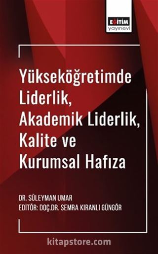 Yükseköğretimde Liderlik, Akademik Liderlik, Kalite ve Kurumsal Hafıza