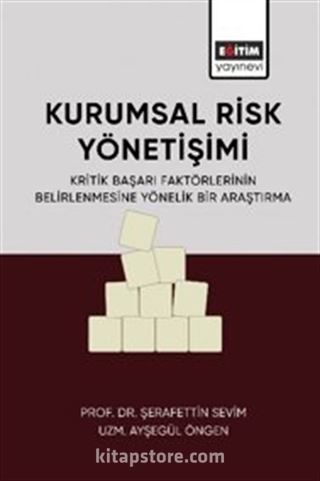 Kurumsal Risk Yönetişimi / Kritik Başarı Faktörlerinin Belirlenmesine Yönelik Bir Araştırma