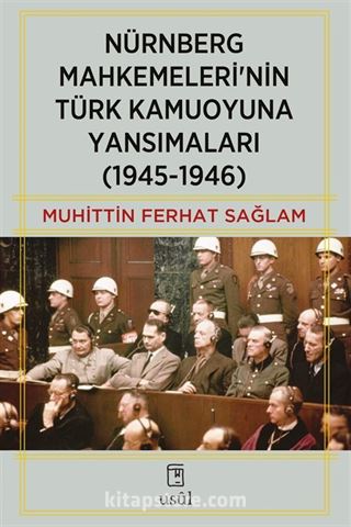 Nürnberg Mahkemeleri'nin Türk Kamuoyuna Yansımaları (1945-1946)