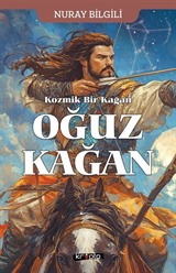 Kozmik Bir Kağan Oğuz Kağan