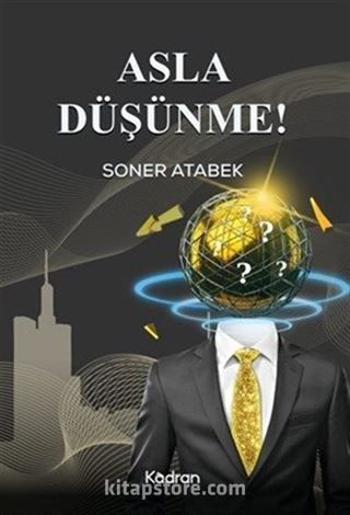 Asla Düşünme!