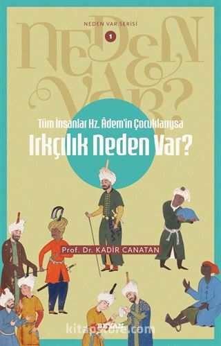 Tüm İnsanlar Hz. Adem'in Çocuklarıysa Irkçılık Neden Var? / Neden Var Serisi 1