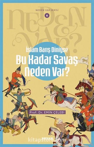 İslam Barış Diniyse Bu Kadar Savaş Neden Var? / Neden Var Serisi 6