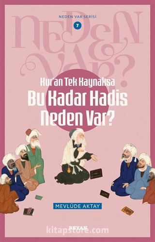 Kur'an Tek Kaynaksa Bu Kadar Hadis Neden Var? / Neden Var Serisi 7