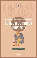 Yeryüzünde Yeterince Nimet Varken Bu Kadar Yoksulluk Neden Var? / Neden Var Serisi 9