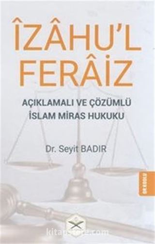 İzahu'l Feraiz - Açıklamalı ve Çözümlü İslam Miras Hukuku (Qr Kodla Video Açıklama)